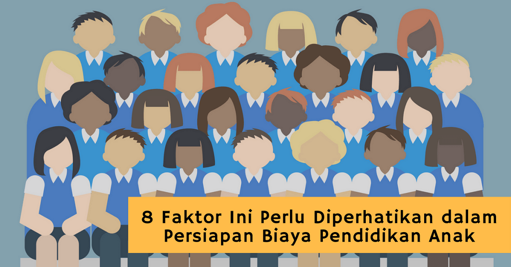 8 Faktor yang Perlu Diperhatikan dalam Persiapan Biaya Pendidikan Anak